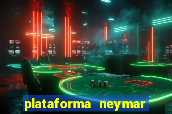 plataforma neymar jr bet